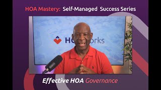 Effective HOA Governance | HOA Mastery: Self-Managed Success Series