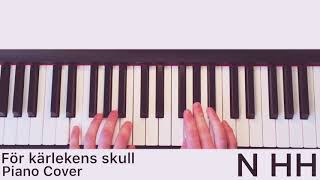 Video thumbnail of "För Kärlekens Skull Piano Cover"