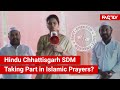 Fact check viral shows chhattisgarh sdm nikita singh participate in prayers in mosque