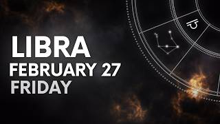 LIBRA - TODAY HOROSCOPE - February 27, 2026