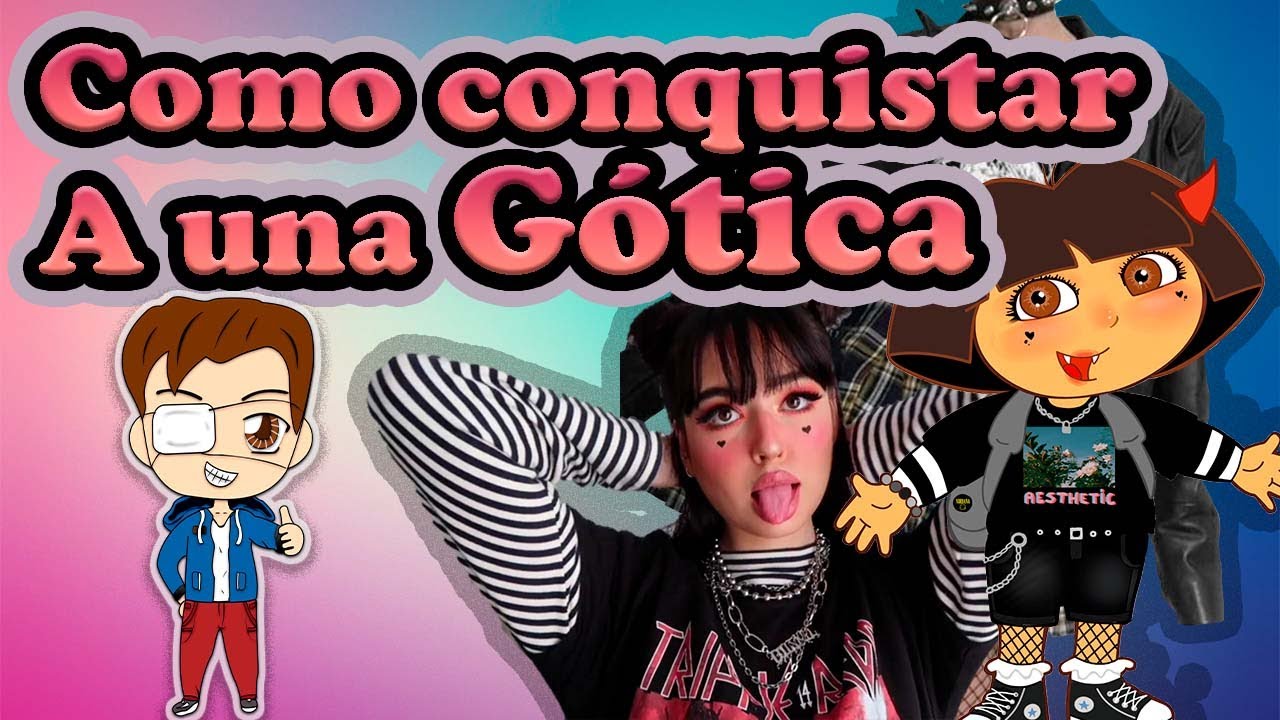 COMO CONQUISTAR UNA GÓTICA  N4LG0N4 EN 2022 100% REAL NO FAKE