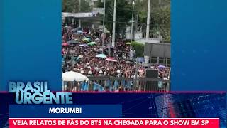 Show do BTS provoca aglomeração e complica trânsito no Morumbi | Brasil Urgente
