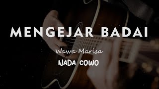 MENGEJAR BADAI // WAWA MARISA // KARAOKE GITAR AKUSTIK NADA COWO ( MALE )