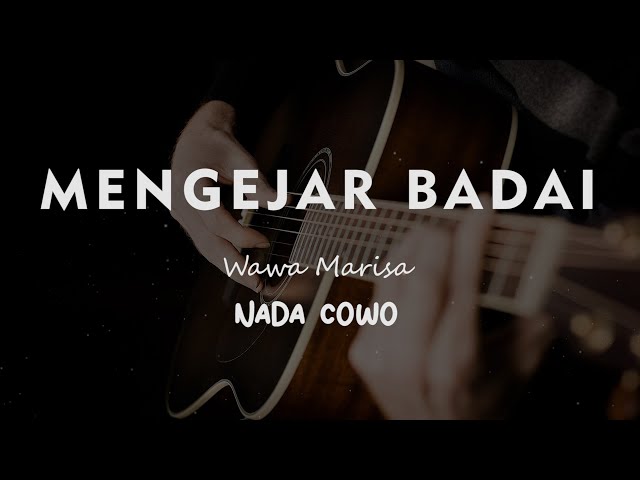 MENGEJAR BADAI // WAWA MARISA // KARAOKE GITAR AKUSTIK NADA COWO ( MALE ) class=