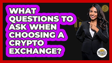 What Questions To Ask When Choosing a Crypto Exchange?