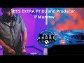 BTS Extra: P Munrow dropping wisdom on DJing and Music Producing