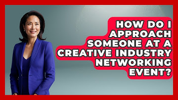 How Do I Approach Someone At A Creative Industry Networking Event? - Job Success Network