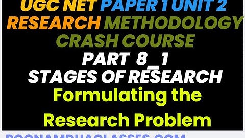 UGC NET Unit-II Research Aptitude: PART 8_1 Stages Hindi by Poonam Dua Stage 1 Research Problem