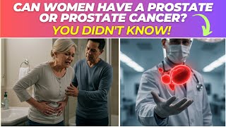Can Women Have a Prostate or Prostate Cancer?