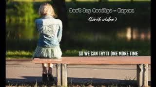 Don't Say Goodbye (Lirik Video) - Kapena