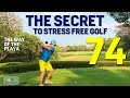 Stress Free Golf Secret ingredient - The Playing Focus How to Shoot 74