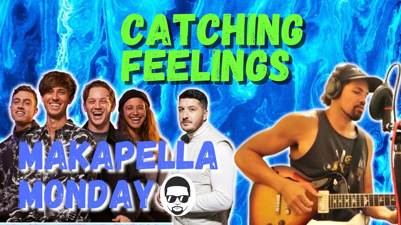 Makapella Monday Episode 78 Catching Feelings Six60/Drax Project
