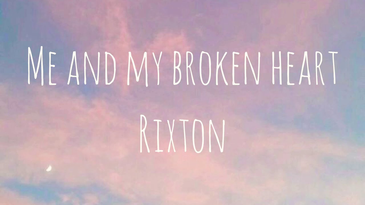 rixton me and my broken heart lyriccs