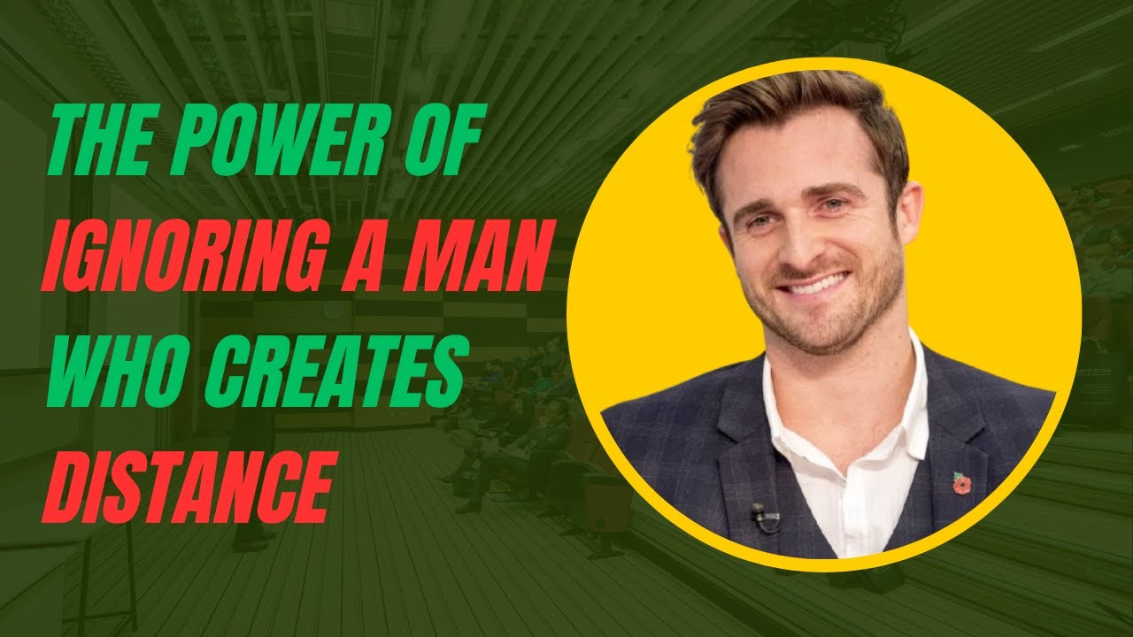 The Power of Ignoring a Man Who Creates Distance | MATTHEW HUSSEY MOTIVATIONAL SPEECH |