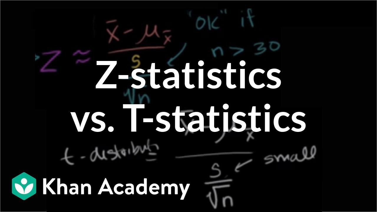 Z-statistics vs. T-statistics | Inferential statistics | Probability and Statistics | Khan Academy