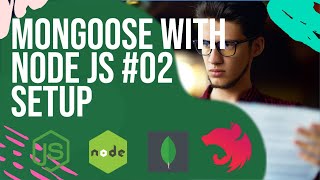 Node JS with Mongoose Setup #02