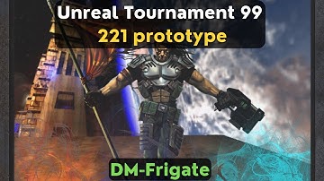 Unreal Tournament (1999) 221 prototype - DM-Frigate walkthrough