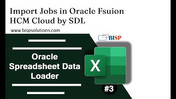 Import Jobs in Oracle Fusion HCM Cloud by SDL | Oracle Fusion Spreadsheet Loader | HCM Consultant