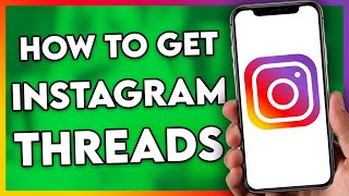 How to Get Instagram Threads (Easy)