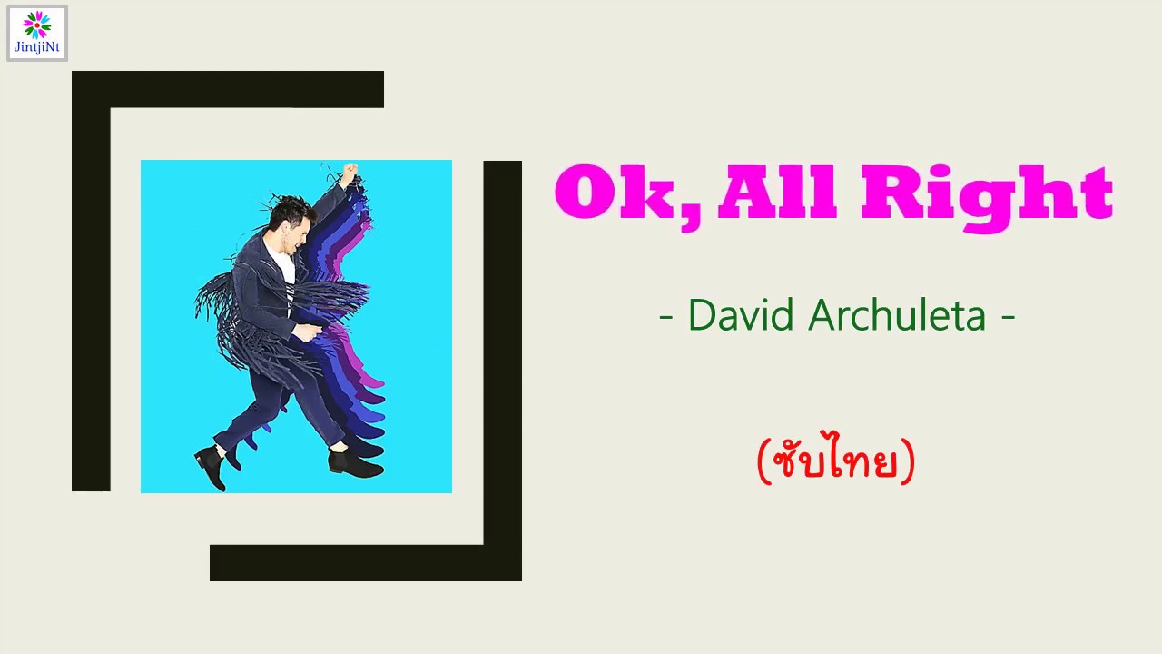 [ซับไทย] David archuleta - Ok alright lyrics