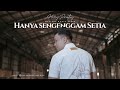 HANYA SEGENGGAM SETIA - HARRY PARINTANG (OFFICIAL MUSIC VIDEO 2023)