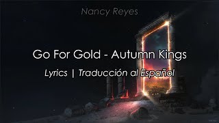 Video thumbnail of "Go For Gold - Autumn Kings | Lyrics / Sub. Español"