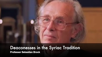 Lecture Seminar: Sebastian Brock on "Deaconesses in the Syriac tradition" (audio only)