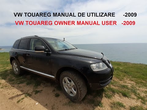 Manual de utilizare  VW Touareg ,modele pina in 2009.Date privind utilizarea corecta in exploatare.