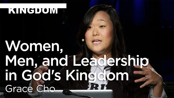 Grace Cho: Women, Men, and Leadership in God's Kin...