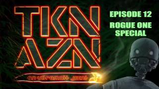 THE TOKIN' ASIAN: Ep. 12 - Rogue One Special