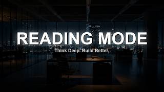 READING MODE — Deep Reading Session — 2 Hours | Think Deep. Build Better.