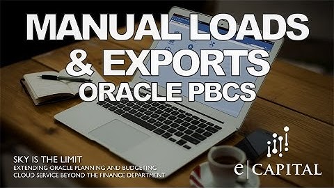 [Manual Loads & Exports] Extending Oracle PBCS Beyond The Finance Dept