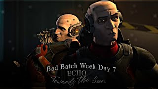 The Bad Batch Week 2023 Day 7 | Echo | Towards The Sun | Star Wars Edit