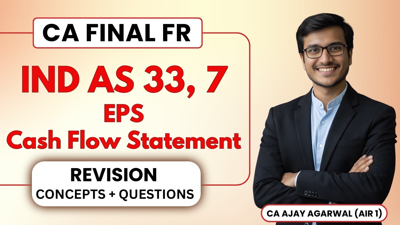 IND AS 33, 7 EPS & Statement of Cash Flow Revision with Questions | CA Final FR | Ajay Agarwal AIR 1