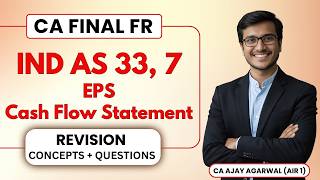 IND AS 33, 7 EPS & Statement of Cash Flow Revision with Questions | CA Final FR | Ajay Agarwal AIR 1