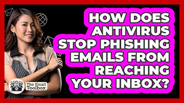 How Does Antivirus Stop Phishing Emails From Reaching Your Inbox? - TheEmailToolbox.com