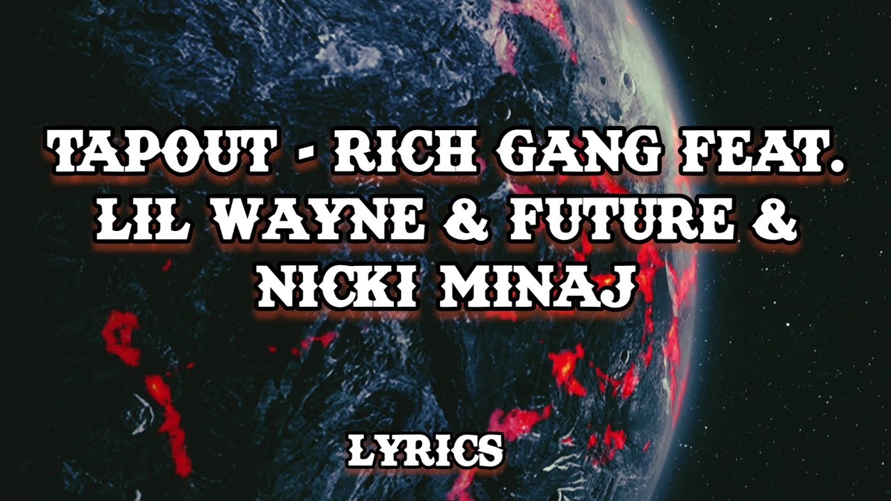 Tapout - Rich Gang feat. Lil Wayne & Birdman & Mack Maine & Nicki Minaj ...