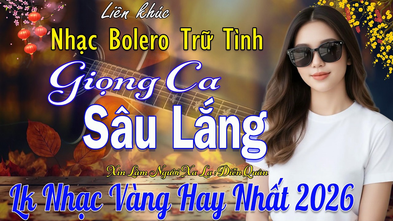 Lk Nhạc Vàng Bolero Trữ Tình TOÀN BÀI HAY 🔴Giọng Ca Diễn Quân Cực Êm Tai  , Mới Nhất 2026 Vừa Ra Lò