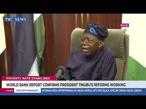 World Bank Report Comfirms President Tinubu's Economic Reforms Working