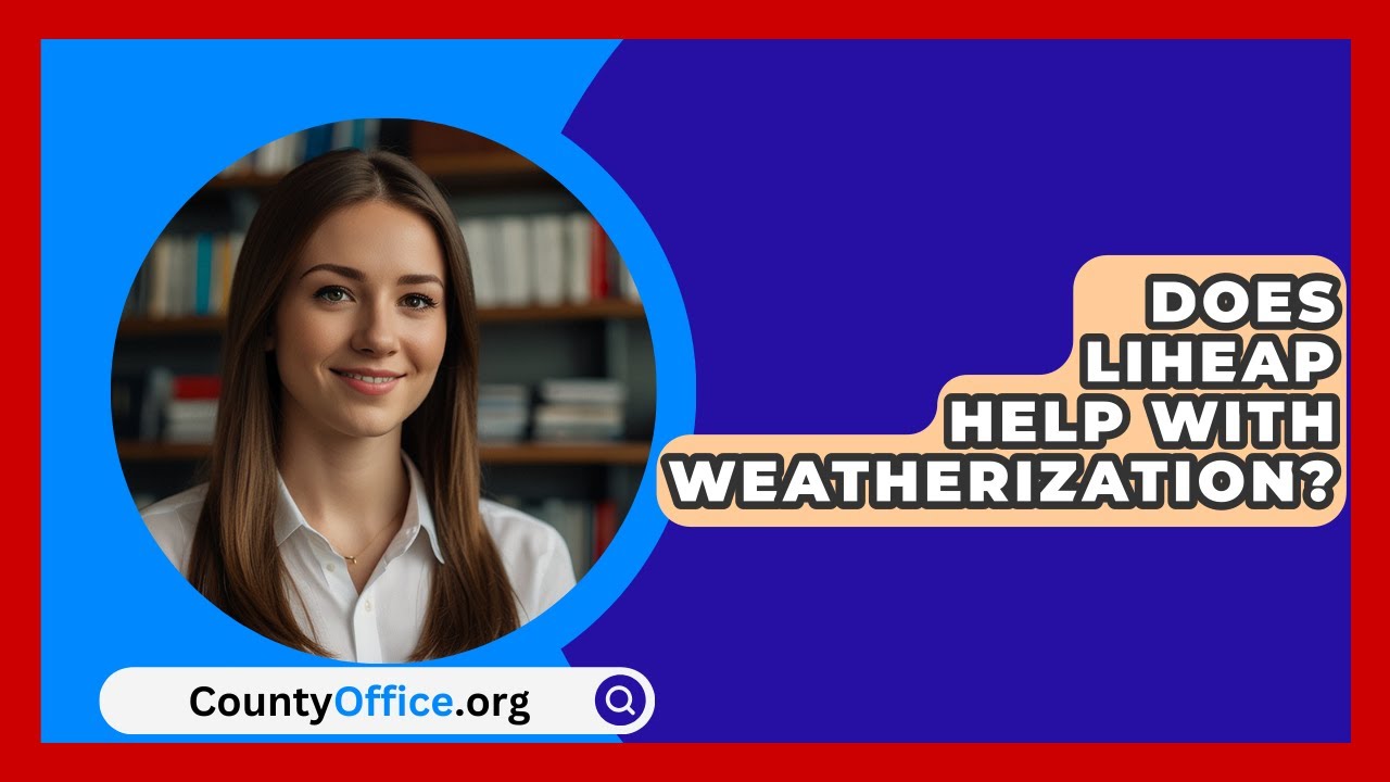 Does LIHEAP Help With Weatherization? - CountyOffice.org
