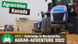 Agrar-Adventure Kanada 2022 | Roadmovie | Agrarreise Kanada | XXL Farming | Traktoren | Mähdrescher