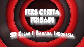 SD Kelas 1 Bahasa Indonesia | Teks Cerita Pribadi | Kumpulan Soal