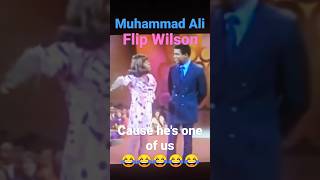 Muhammad Ali and flip Wilson 😂( cause he's one of us)😂