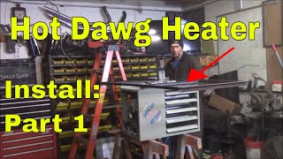 Hot Dawg 60,000 BTU Heater Install: Part 1 - YouTube