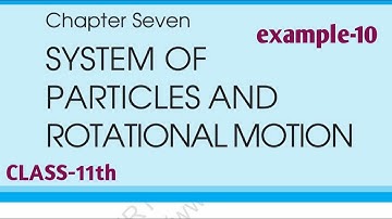 Class11 Physics NCERT Solutions _Question no. 7.10 Chapter7_System of Particlesand Rotational motion