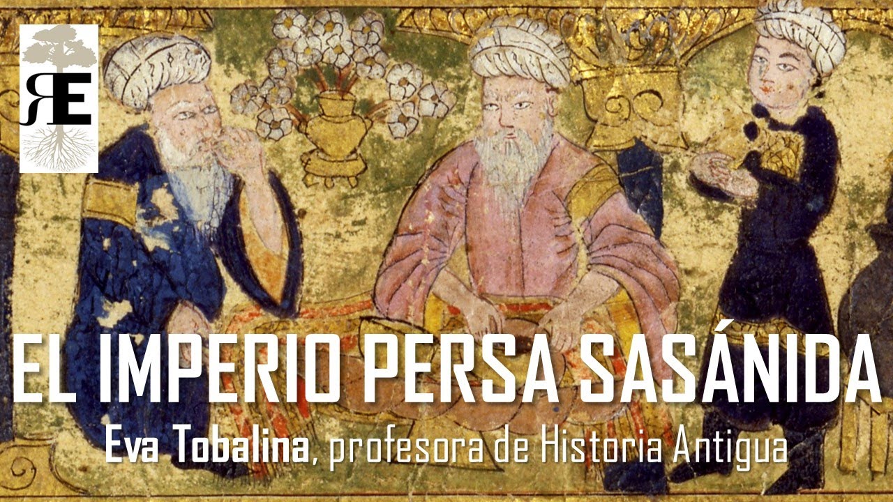 El Imperio Persa Sasánida. De la lucha con Roma, a la derrota frente al  Islam. Eva Tobalina 