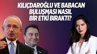 Kiliçdaroğlu Ve Babacan Buluşmasi Nasil Bi̇r Etki̇ Birakti? Übrapar