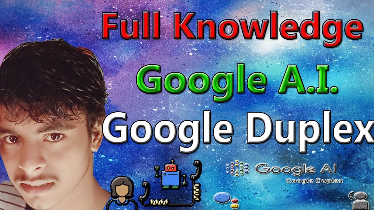 Google Duplex | What is Artificial Intelligence Exactly? | Why AI Is The Most Dangerous Thing