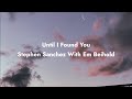 until I found you - Stephen Sanchez with Em Beihold | Lyrics.