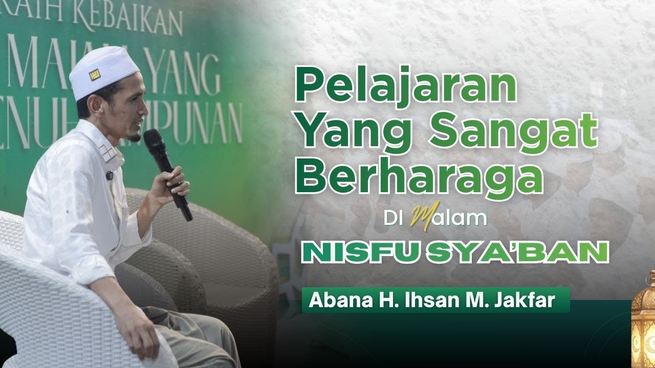 PELAJARAN BERHARGA DARI PERJALAN KISAH IMAM AL-GHAZALI | Spesial Nisfu Sya'ban | Abana Ihsan